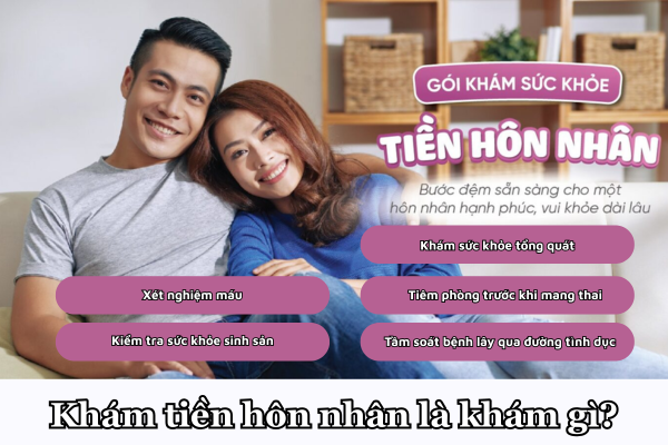 Khám tiền hôn nhân là khám gì?