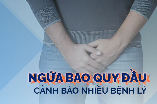 Ngứa bao quy đầu là bị bệnh gì?