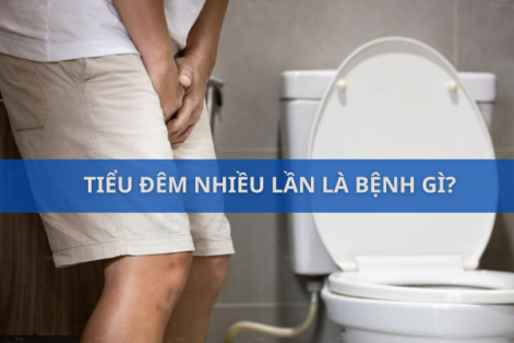 Tiểu đêm nhiều lần là bệnh gì? Nơi chữa top 1?